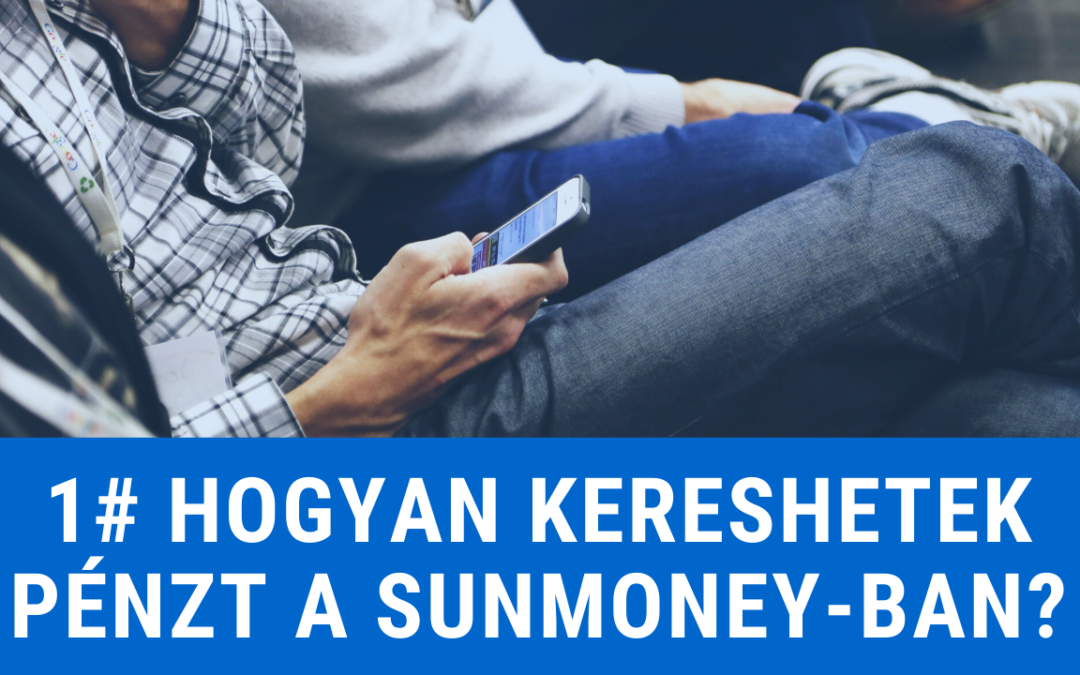 Hogyan kereshetek pénzt a SunMoney-ban?